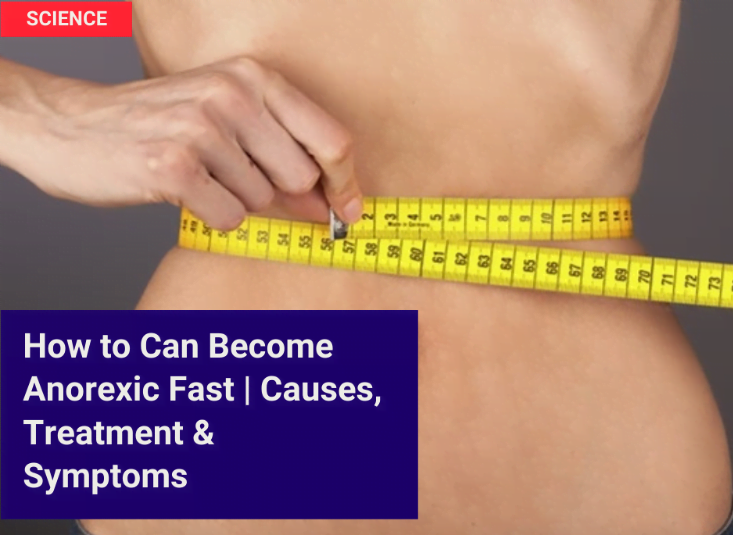 How To Can Become Anorexic Fast Causes Treatment Symptoms